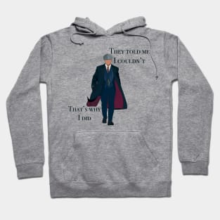 They told me I couldn’t that’s why I did Peaky Blinders Thomas Shelby Illustration Hand Drawn Digital Drawing Tv Series Quote Cartoon Hoodie